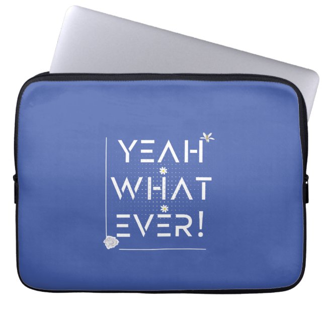 Yeah Whatever Design   Laptop Sleeve (Front)