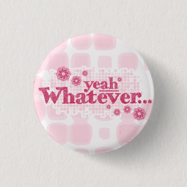 yeah whatever... red & pink button/badge 1 inch round button (Front)