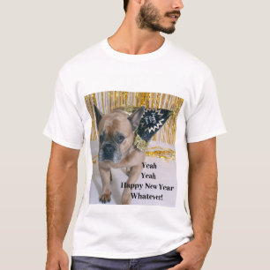 Yeah Yeah Happy New Year Whatever! T-Shirt