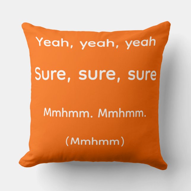 Yeah Yeah Yeah Funny Passive Aggressive Throw Pill Pillow (Front)