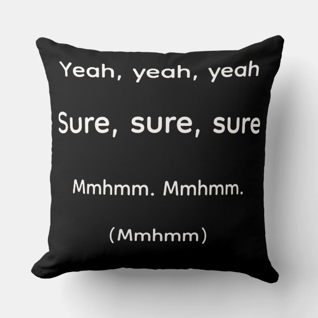 Yeah Yeah Yeah Funny Passive Aggressive Throw Pill Pillow (Front)