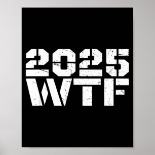 Year 2025 Starts With W-t-f 123 Funny New Year Quo Poster