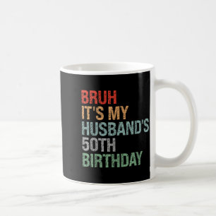 Year Bruh Husband's 50th Birthday King Coffee Mug