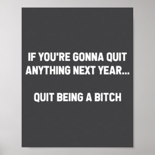 Year If You're Gonna Quit Anything Poster