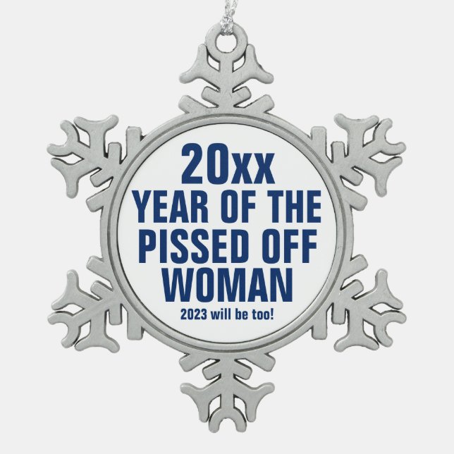 Year of the Pissed Off Woman Snowflake Snowflake P Snowflake Pewter Christmas Ornament (Front)
