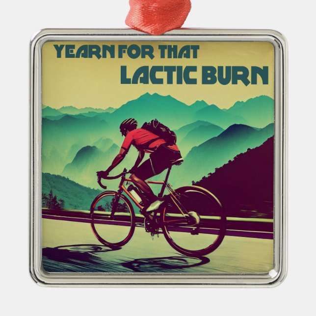 Yearn For That Lactic Burn Cycling Metal Ornament (Front)