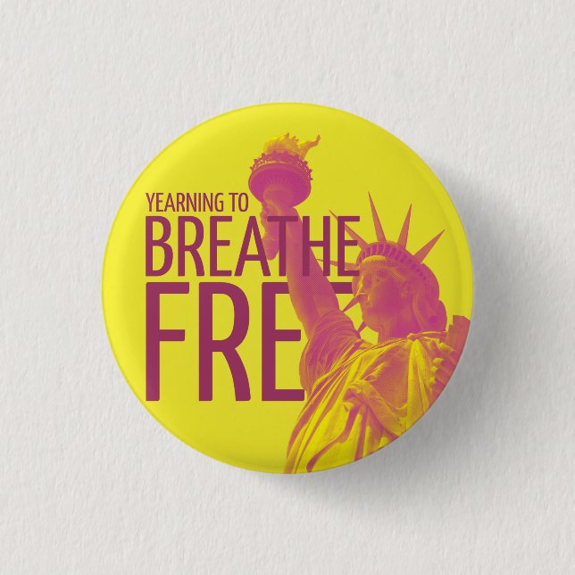 Yearning to Breathe Free 1 Inch Round Button (Front)