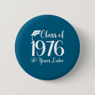 Years Class Reunion 1976 50 Later 2 Inch Round Button