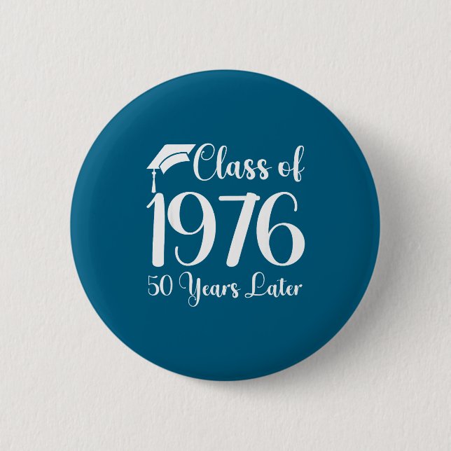 Years Class Reunion 1976 50 Later 2 Inch Round Button (Front)