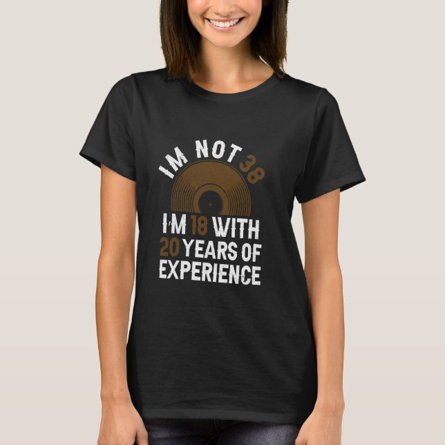 Years Of Experience - Funny 38th Birthday 38 Year  T-Shirt (Front)
