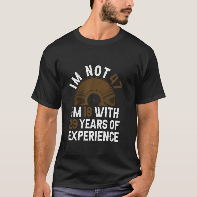 Years Of Experience - Funny 47th Birthday 47 Year  T-Shirt (Front)