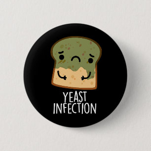 Yeast Infection Funny Bread Pun Dark BG 2 Inch Round Button