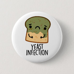 Yeast Infection Funny Bread Puns 2 Inch Round Button
