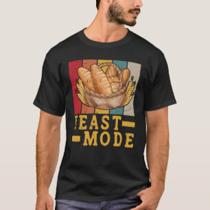 Yeast Mode Bread Maker Sourdough Baking Bakery 6 T-Shirt