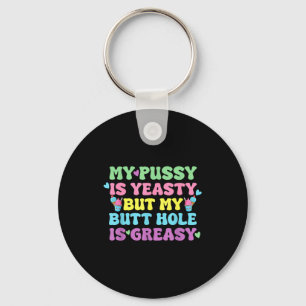 Yeasty Naughty Inappropriate Adult Humor Funny Cri Keychain