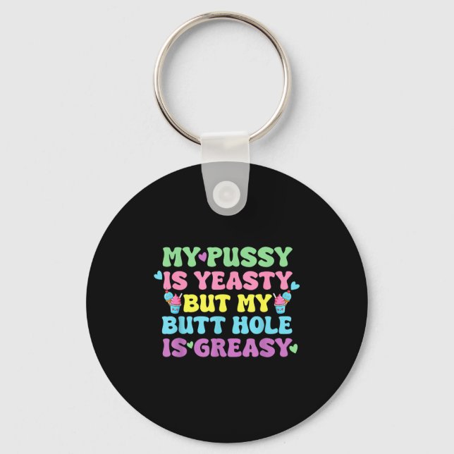 Yeasty Naughty Inappropriate Adult Humor Funny Cri Keychain (Front)