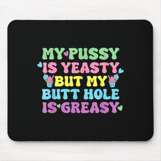 Yeasty Naughty Inappropriate Adult Humor Funny Cri Mouse Pad (Front)