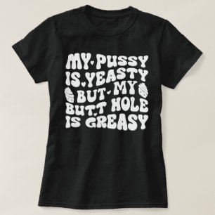 Yeasty Naughty Inappropriate Adult Humour Funny  T-Shirt