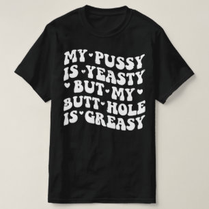 Yeasty Naughty Inappropriate Adult Humour Funny T-Shirt