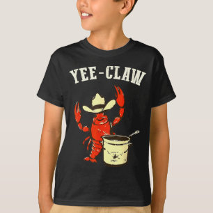 Yee claw funny crawfish cajun seafood festival T-Shirt