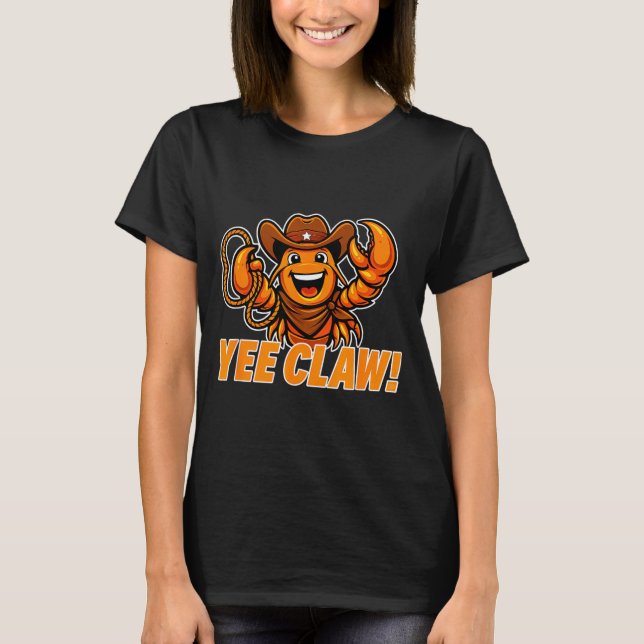 Yee Claw Funny Crawfish Cowboy Mascot Mudbug T-Shirt (Front)