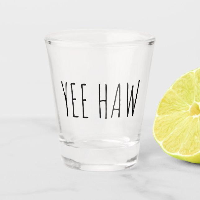 Yee Haw | Funny Gift Shot Glass (Front)