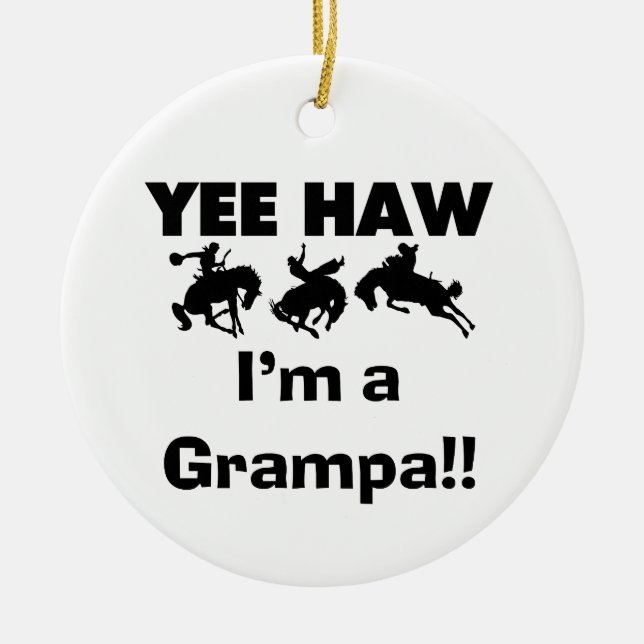 Yee Haw I'm a Grampa T-shirts and Gifts Ceramic Ornament (Front)