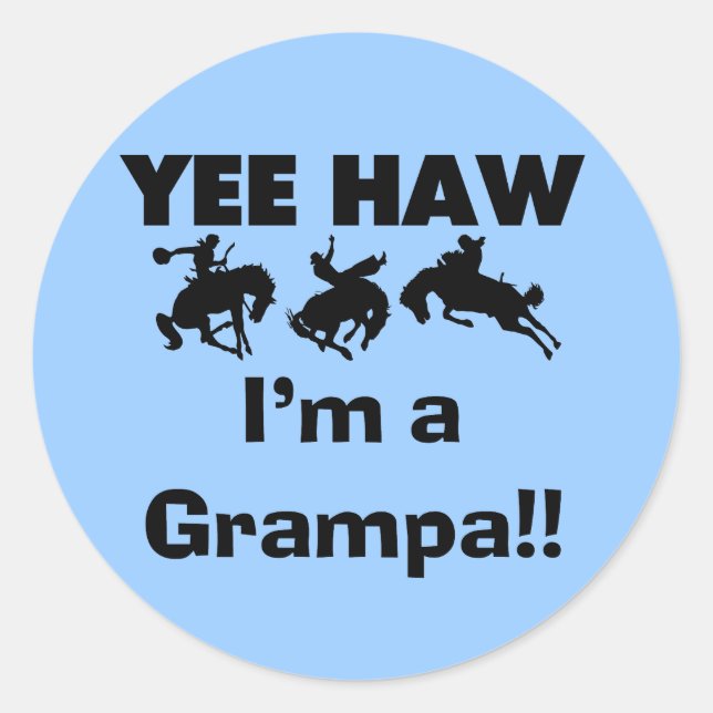 Yee Haw I'm a Grampa T-shirts and Gifts Classic Round Sticker (Front)