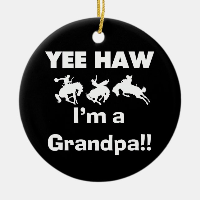 Yee Haw I'm a Grandpa T-shirts and Gifts Ceramic Ornament (Front)