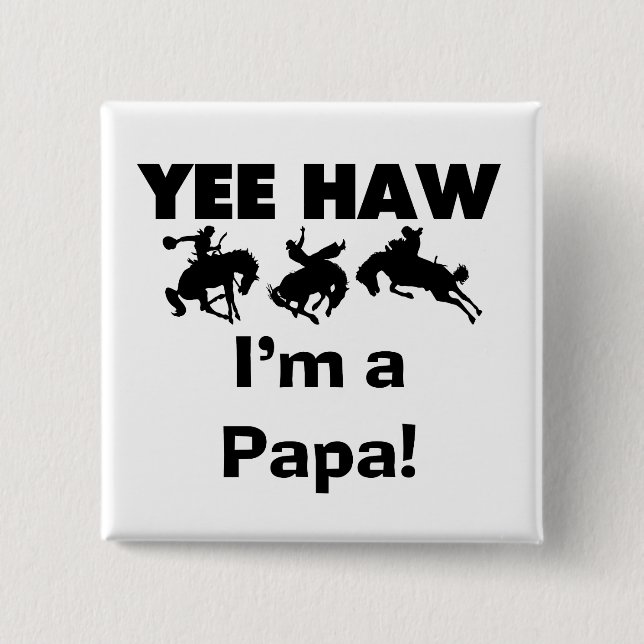Yee Haw I'm a Papa T-shirts and GIfts 2 Inch Square Button (Front)