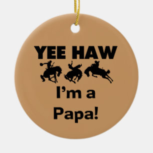 Yee Haw I'm a Papa T-shirts and GIfts Ceramic Ornament