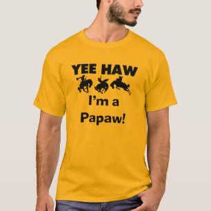 Yee Haw I'm a Papaw T-shirts and Gifts