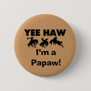 Yee Haw I'm a Papaw T-shirts and Gifts 2 Inch Round Button