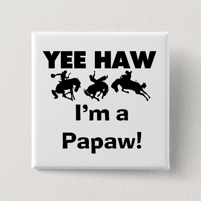 Yee Haw I'm a Papaw T-shirts and Gifts 2 Inch Square Button (Front)