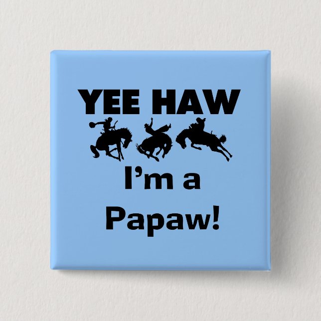 Yee Haw I'm a Papaw T-shirts and Gifts 2 Inch Square Button (Front)