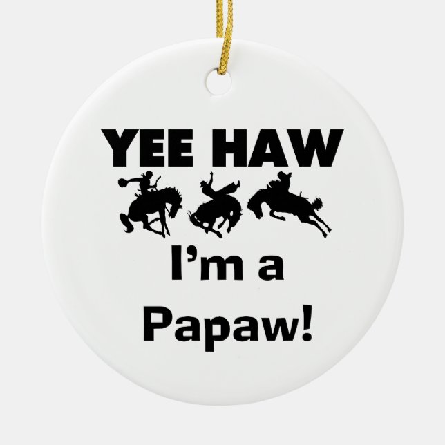 Yee Haw I'm a Papaw T-shirts and Gifts Ceramic Ornament (Front)