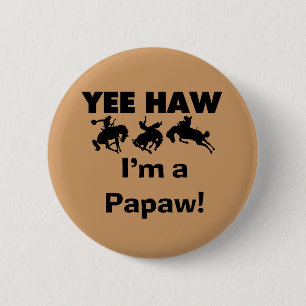 Yee Haw I'm a Papaw Tshirts and Gifts 2 Inch Round Button