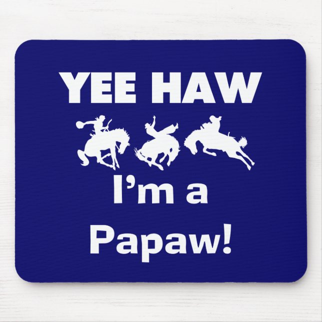 Yee Haw I'm a Papaw Tshirts and Gifts Mouse Pad (Front)