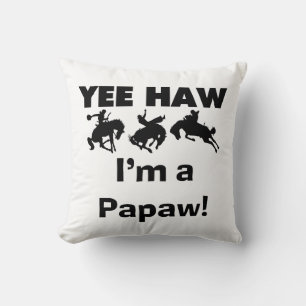 Yee Haw I'm a Papaw Tshirts and Gifts Throw Pillow