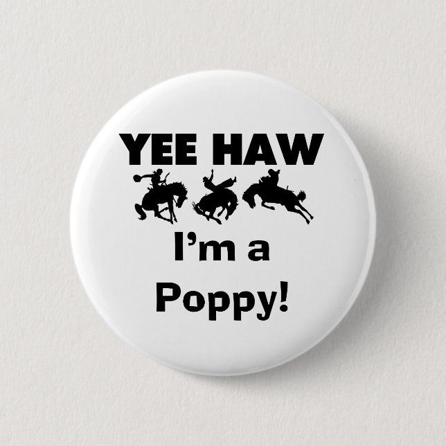 Yee Haw I'm a Poppy T-shirts and Gifts 2 Inch Round Button (Front)