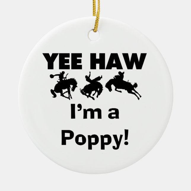 Yee Haw I'm a Poppy T-shirts and Gifts Ceramic Ornament (Front)