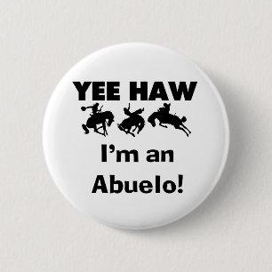 Yee Haw I'm an Abuelo T-shirts and Gifts 2 Inch Round Button