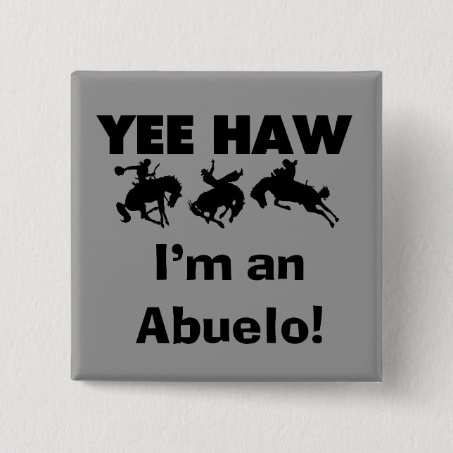 Yee Haw I'm an Abuelo T-shirts and Gifts 2 Inch Square Button (Front)