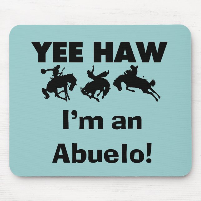Yee Haw I'm an Abuelo T-shirts and Gifts Mouse Pad (Front)