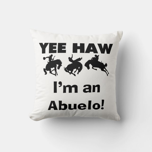 Yee Haw I'm an Abuelo T-shirts and Gifts Throw Pillow (Front)
