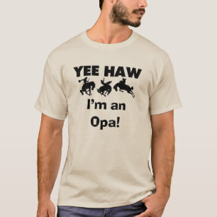 Yee Haw I'm an Opa T-shirts and Gifts