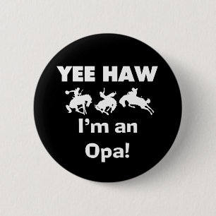 Yee Haw I'm an Opa T-shirts and Gifts 2 Inch Round Button