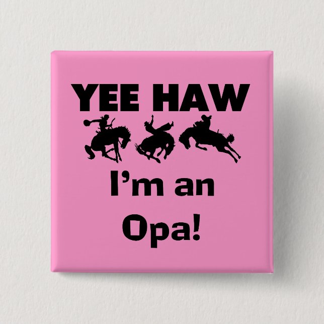 Yee Haw I'm an Opa T-shirts and Gifts 2 Inch Square Button (Front)