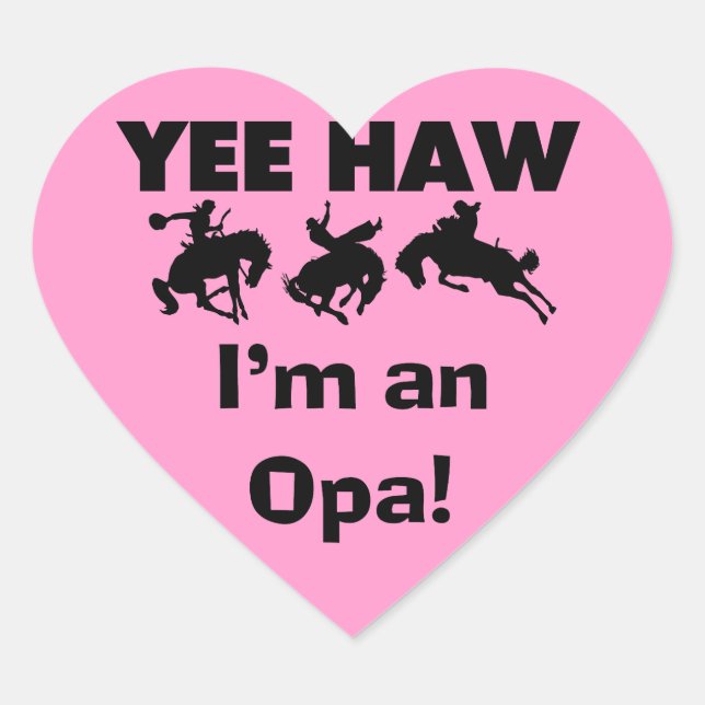 Yee Haw I'm an Opa T-shirts and Gifts Heart Sticker (Front)