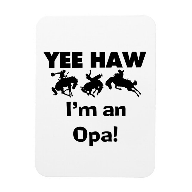 Yee Haw I'm an Opa T-shirts and Gifts Magnet (Vertical)